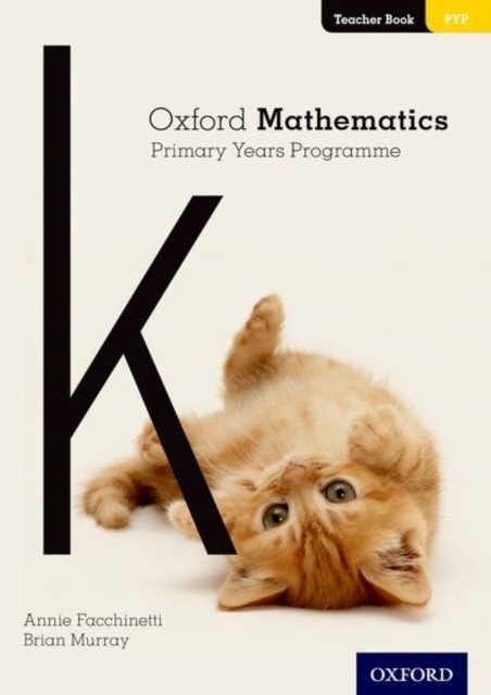 Oxford Mathematics Primary Years Programme Teacher Book K | Oxford Mathematics PYP Teacher Book K