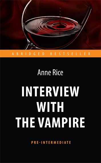 Interview with the Vampire. Адаптированная книга для чтения на английском языке. Pre-Intermediate