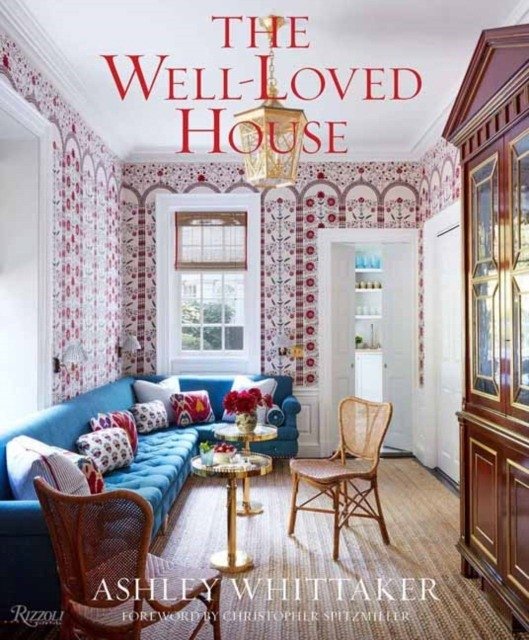The Well-Loved House. Creating Homes with Color, Comfort, and Drama | The Well-Loved House: Creating Homes with Color, Comfort, and Drama
