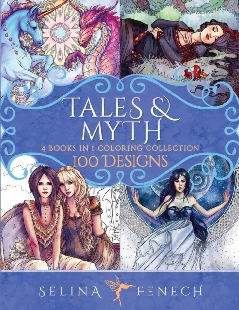 Сказки и мифы. Коллекция раскрасок: 100 дизайнов | Tales and Myth Coloring Collection: 100 Designs