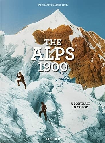 Альпы 1900. Портрет в цвете | Alps 1900: A Portrait in Color
