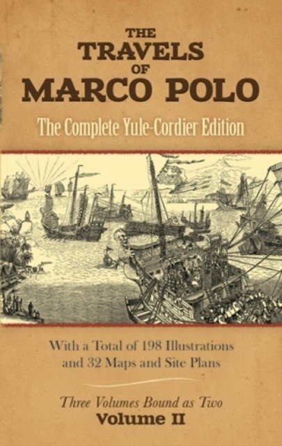 Путешествия Марко Поло: Полное издание Юла-Кордье, Том II | The Travels of Marco Polo: The Complete Yule-Cordier Edition, Vol. II