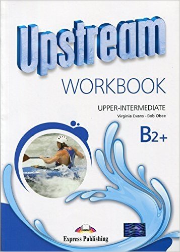 Upstream Upper-Intermed B2+. Рабочая тетрадь для учащихся | Upstream Upper-Intermediate B2+. Workbook