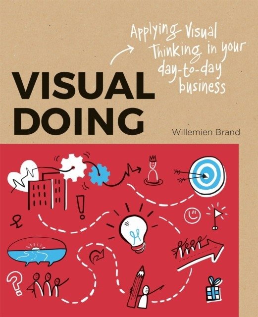 Visual Doing: Applying Visual Thinking in Your Day to Day Business | Visual Doing: Applying Visual Thinking in Your Day-to-Day Business