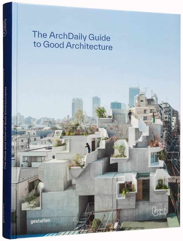 Archdaily's Guide to Good Architecture: The Now and How of Built Environments | Archdaily's Guide to Good Architecture: The Now and How of Built Environments