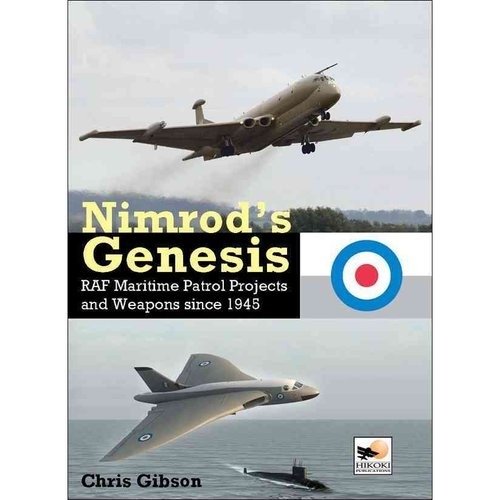Nimrod's Genesis: RAF Maritime Patrol Projects and Weapons Since 1945 | Nimrod's Genesis: RAF Maritime Patrol Projects and Weapons Since 1945