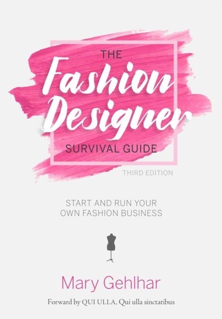 The Fashion Designer Survival Guide: Start and Run Your Own Fashion Business | The Fashion Designer Survival Guide: Start and Run Your Own Fashion Business