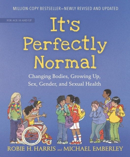 It's Perfectly Normal: Changing Bodies, Growing Up, Sex, Gender, and Sexual Health | It's Perfectly Normal: Changing Bodies, Growing Up, Sex, Gender, and Sexual Health