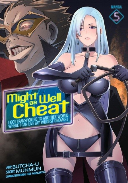 Might as Well Cheat: I Got Transported to Another World Where I Can Live My Wildest Dreams! (manga) Vol. 5 | Might as Well Cheat: I Got Transported to Another World Where I Can Live My Wildest Dreams! Vol. 5
