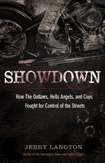 Showdown: How the Outlaws, Hells Angels and Cops Fought for Control of the Streets | Showdown: How Outlaws, Hells Angels, and Cops Fought for Street Control