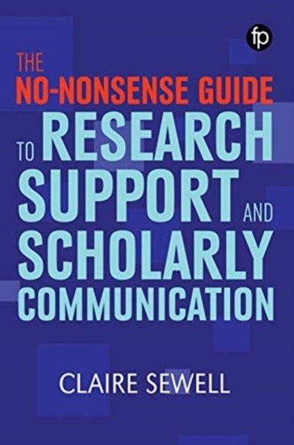 The No-nonsense Guide to Research Support and Scholarly | The No-Nonsense Guide to Research Support and Scholarly Communication