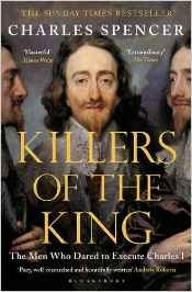 Killers of the King: The Men Who Dared to Execute Charles I | Killers of the King: The Men Who Dared to Execute Charles I