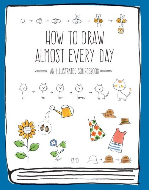 Как рисовать почти каждый день: Иллюстрированный справочник | How to Draw Almost Every Day: An Illustrated Sourcebook