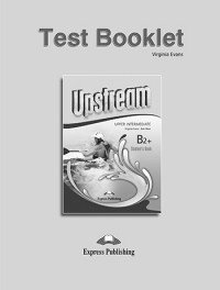 Upstream Upper-Intermediate B2+. Test Booklet | Upstream Upper-Intermediate B2+ Test Booklet