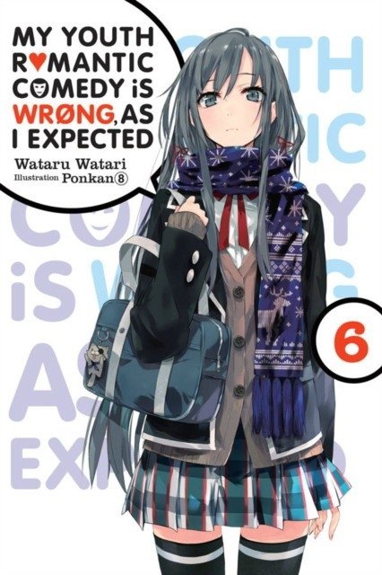 My Youth Romantic Comedy Is Wrong, as I Expected, Vol. 6 (Light Novel) | My Youth Romantic Comedy Is Wrong, as I Expected, Vol. 6