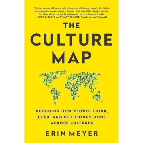 Culture Map - Decoding How People Think, Lead, and Get Things Done Across Cultures | The Culture Map: Decoding How People Think, Lead, and Get Things Done Across Cultures