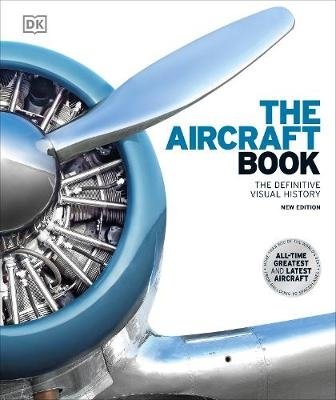 The Aircraft Book. The Definitive Visual History | The Aircraft Book: The Definitive Visual History