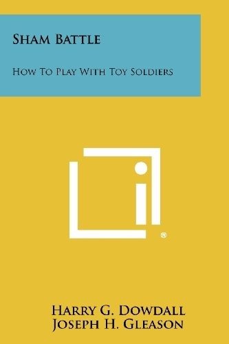 Sham Battle: How to Play with Toy Soldiers | Sham Battle: How to Play with Toy Soldiers