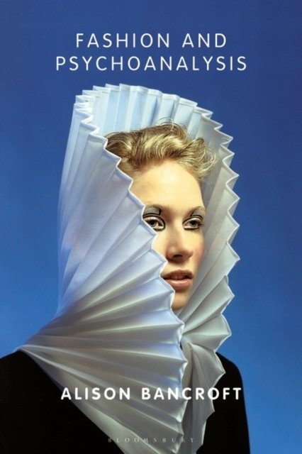 Fashion and Psychoanalysis: Styling the Self | Fashion and Psychoanalysis: Styling the Self