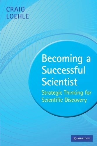 Becoming Successful Scientist: Strategic Thinking for Scientific Discovery | Becoming a Successful Scientist: Strategic Thinking for Scientific Discovery