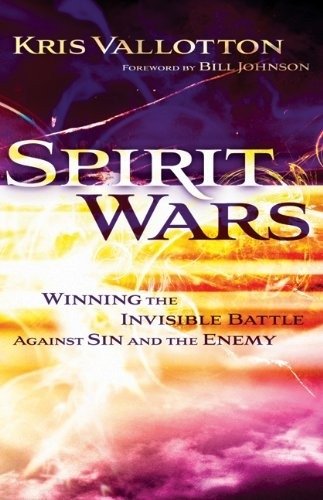 Spirit Wars: Winning the Invisible Battle Against Sin and the Enemy | Spirit Wars: Winning the Invisible Battle Against Sin and the Enemy