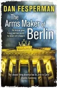 The Arms Maker of Berlin | The Arms Maker of Berlin