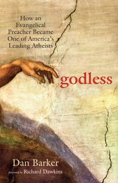 Godless: How an Evangelical Preacher Became One of America's Leading Atheists | Godless: How an Evangelical Preacher Became One of America's Leading Atheists