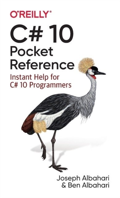 C# 10 Pocket Reference: Instant Help for C# 10 Programmers | C# 10 Pocket Reference: Instant Help for C# 10 Programmers