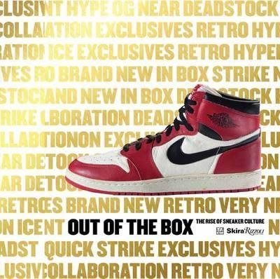 Out of the Box. The Rise of Sneaker Culture | Out of the Box: The Rise of Sneaker Culture