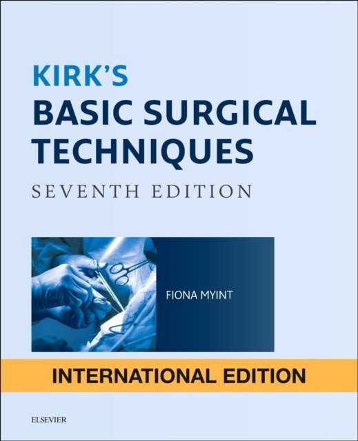 Kirk's Basic Surgical Techniques. International Edition, 7 Ed. | Kirk's Basic Surgical Techniques, 7th Edition