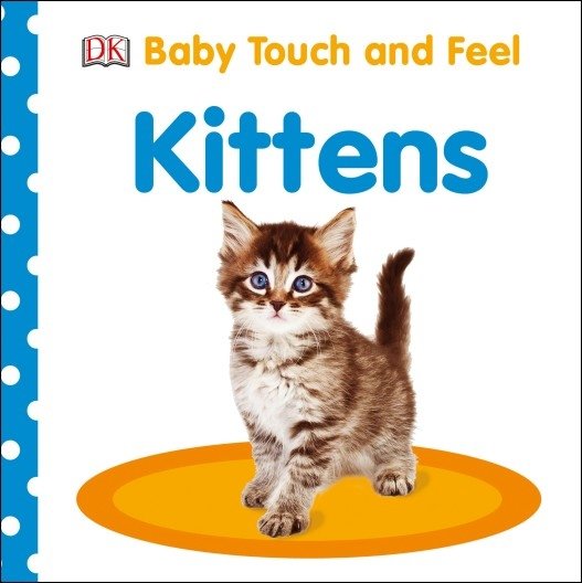 Baby Touch and Feel Kittens. Board book | Baby Touch and Feel Kittens