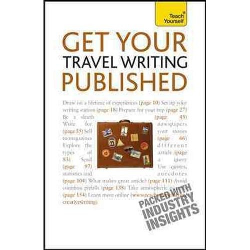 Get Your Travel Writing Published: A Teach Yourself Guide | Get Your Travel Writing Published: A Teach Yourself Guide