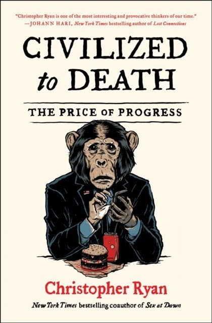 Civilized to Death: The Price of Progress | Civilized to Death: The Price of Progress