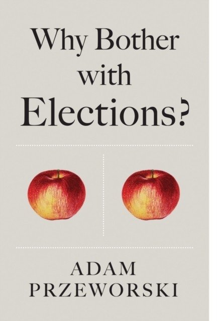 Why Bother With Elections? | Why Bother With Elections?