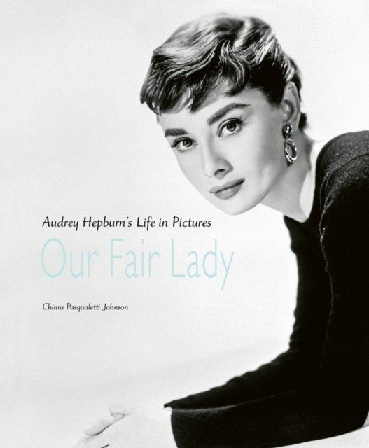 Наша прекрасная дама: Жизнь Эйвы Хепберн в картинках | Our Fair Lady: Audrey Hepburn's Life in Pictures