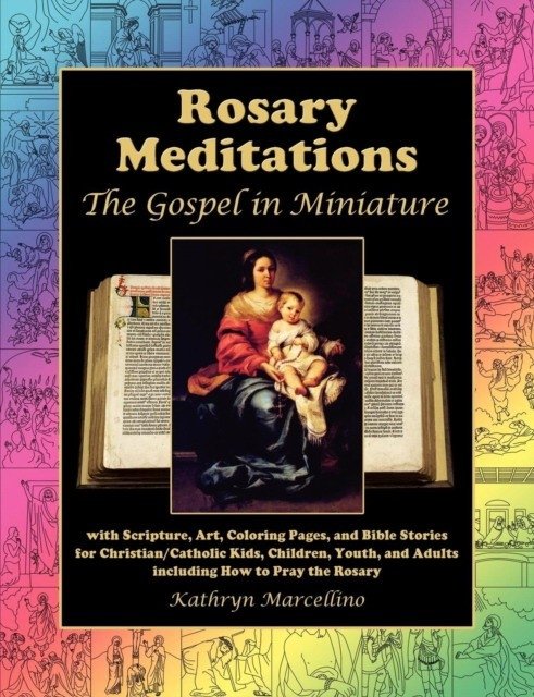 Rosary Meditations: The Gospel in Miniature with Scripture, Art, Coloring Pages, and Bible Stories for Christian/Catholic Kids, Children, | Rosary Meditations: The Gospel in Miniature