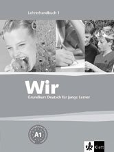 Wir 1. Grundkurs Deutsch fur junge Lerner. Lehrerhandbuch | Wir 1. German Course for Young Learners. Teacher's Handbook