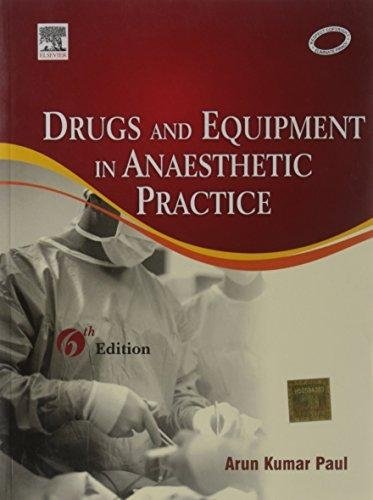 Drugs & Equipment in Anesthetic Practice | Drugs and Equipment in Anesthetic Practice