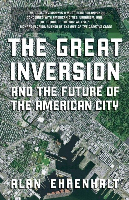 The Great Inversion and the Future of the American City | The Great Inversion and the Future of the American City