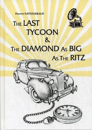 The Last Tycoon & The Diamond As Big As The Ritz