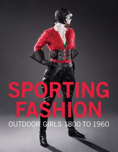 Спортивная мода: Девушки на природе 1800–1960 | Sporting Fashion: Outdoor Girls 1800 to 1960