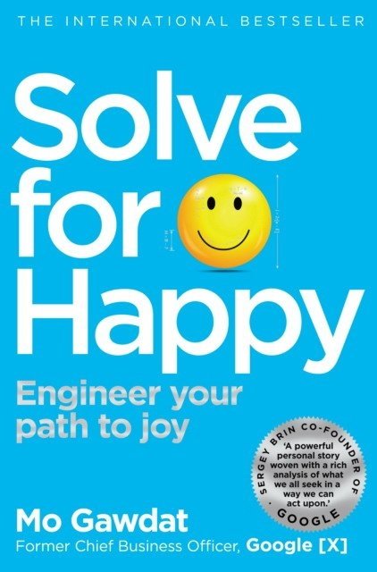 Solve For Happy. Engineer Your Path to Joy | Solve for Happy: Engineer Your Path to Joy