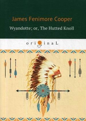Wyandotte; or, The Hutted Knoll