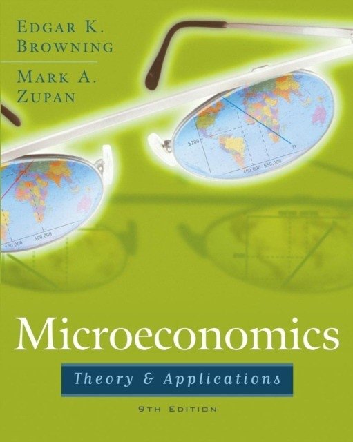 Microeconomic: Theory and Applications, 9th Edition | Microeconomics: Theory and Applications, 9th Edition