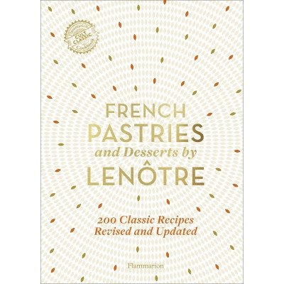 French Pastries and Desserts by Lenоtre | French Pastries and Desserts by Lenôtre