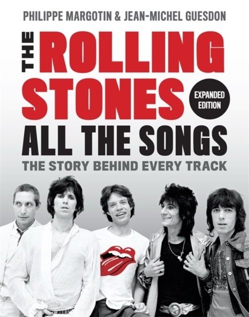 The Rolling Stones All the Songs Expanded Edition: The Story Behind Every Track | The Rolling Stones All the Songs Expanded Edition: The Story Behind Every Track