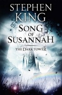The Dark Tower: Song of Susannah | The Dark Tower: Song of Susannah