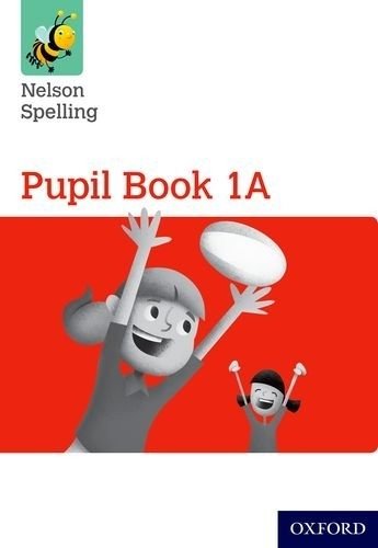 Nelson Spelling Pupil Book 1A Year | Nelson Spelling Pupil Book 1A Year