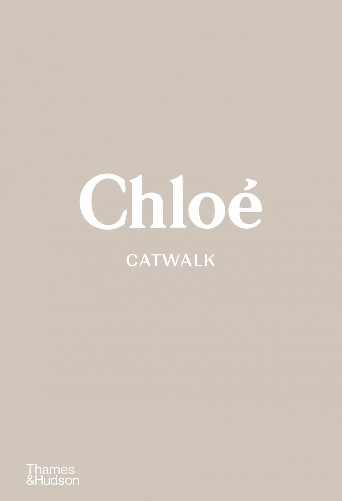 Chloe Catwalk: The Complete Collections | Chloe Catwalk: The Complete Collections