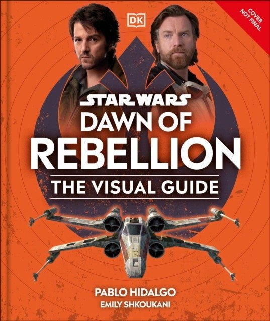 Star Wars Dawn of Rebellion the Visual Guide | Star Wars Dawn of Rebellion: The Visual Guide